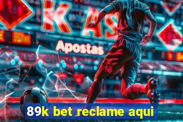 89k bet reclame aqui